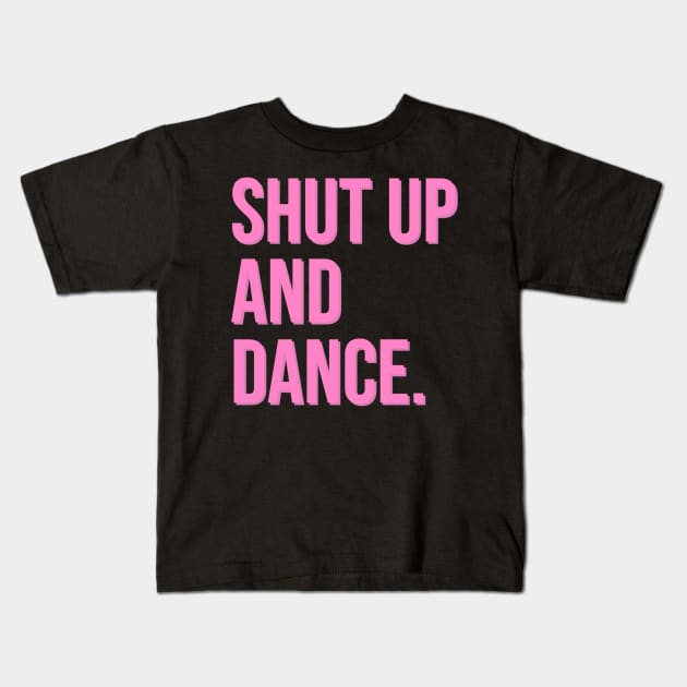 Shut Up and Dance Kids T-Shirt by CityNoir